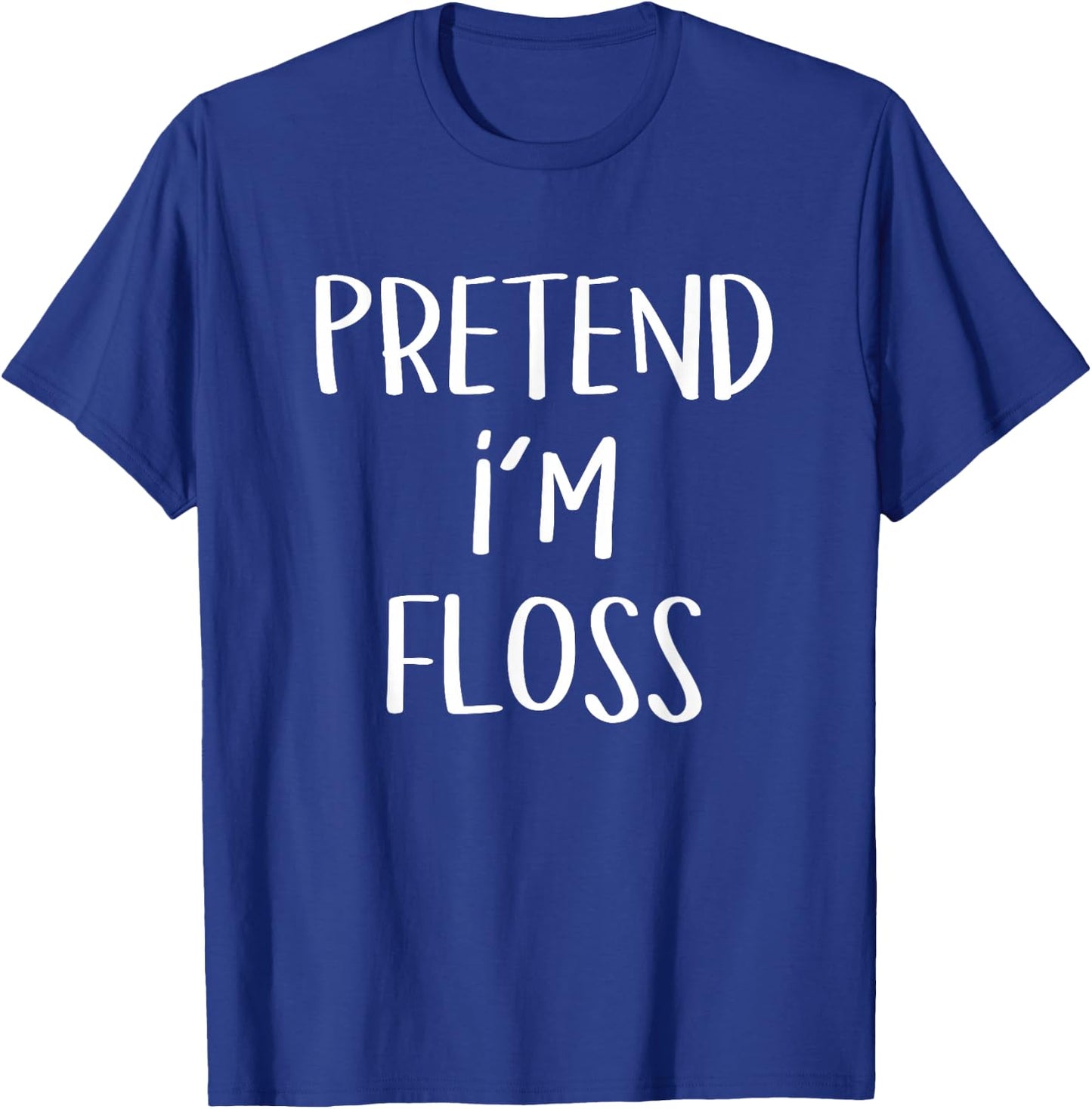 Pretend I'm A Floss Costume Funny Dentist Halloween Party T-Shirt - T-Shirt | Royal