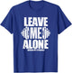 Leave Me Alone Gym Workout Funny Weightlifting Bodybuilding T-Shirt - T-Shirt | Royal