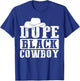 Dope Black Cowboy Juneteenth Black History Dope Black Cowboy T-Shirt - T-Shirt | Royal