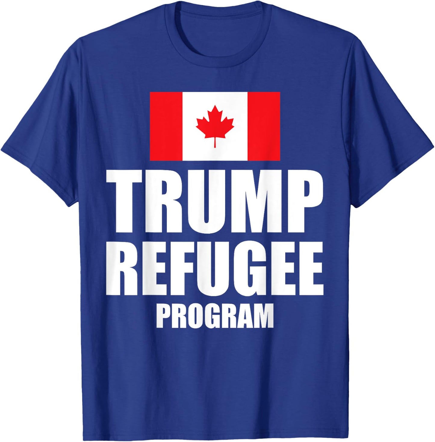 Trump refugee program Canada flag T-Shirt - T-Shirt | Royal