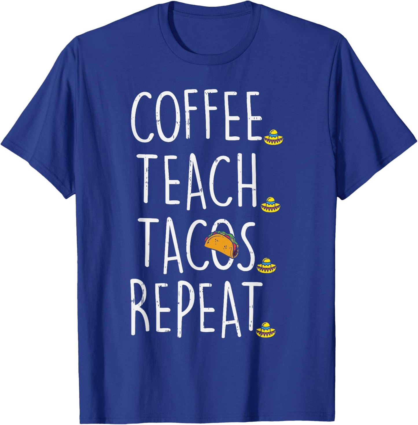 Coffee Teach Tacos Repeat Cinco De Mayo Mexican Teacher Men Women Kids T-Shirt - T-Shirt | Royal