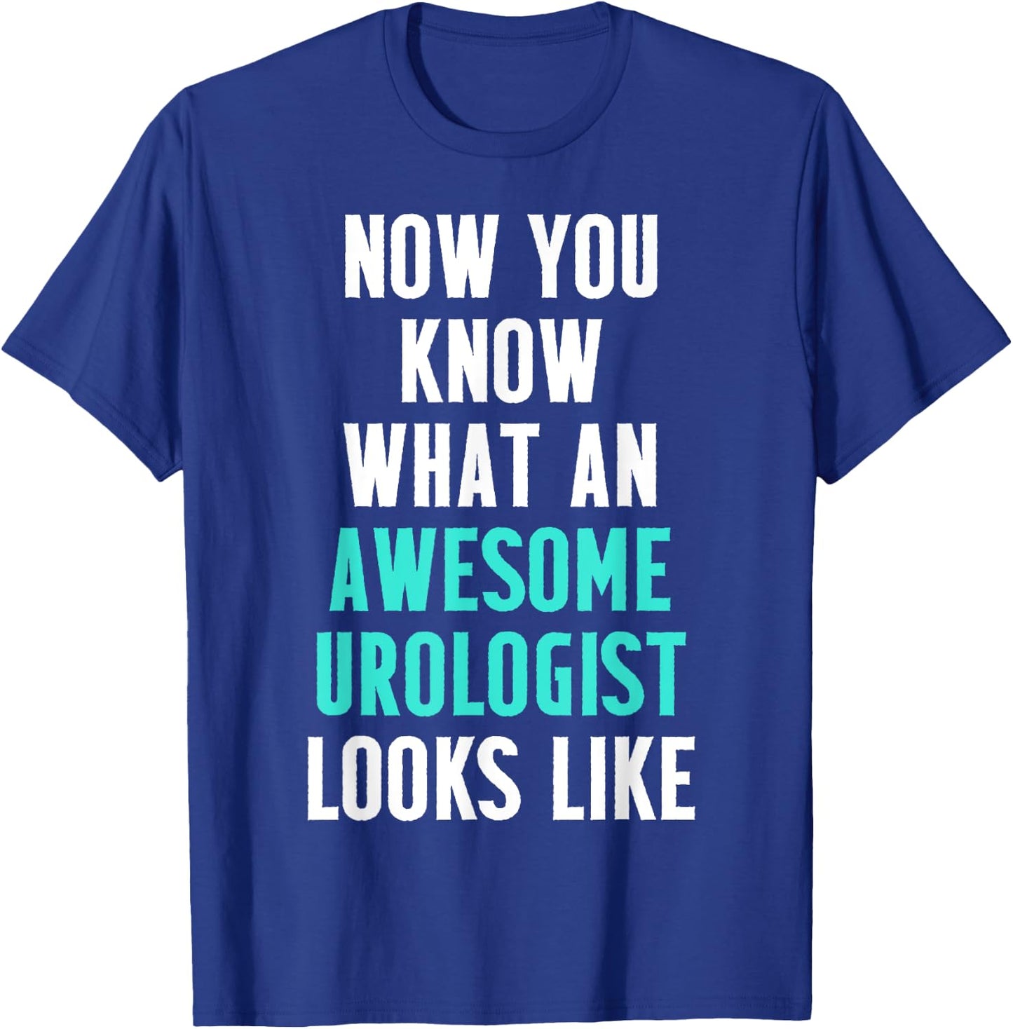 Urologist Urology Looks Uro MD T-Shirt - T-Shirt | Royal