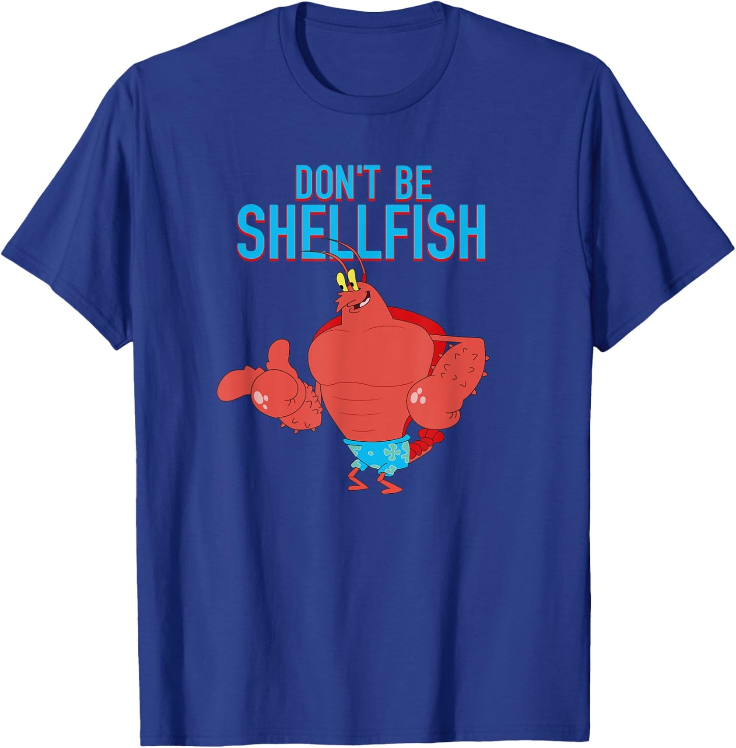 Mademark x SpongeBob SquarePants - Larry the Lobster - Don't Be Shellfish T-Shirt - T-Shirt | Royal