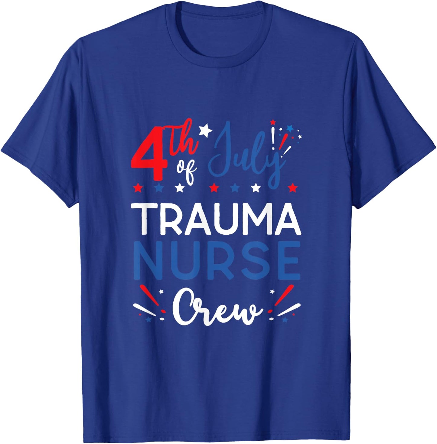 4th of July Trauma Nurse Crew Stars and Stripes Fireworks Women Men T-Shirt - T-Shirt | Royal