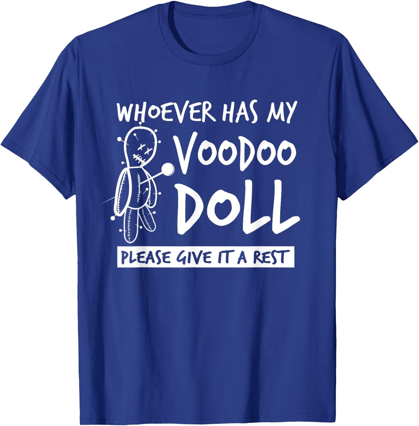 Whoever Has My Voodoo Doll Give It A Rest | Bad Karma Joke T-Shirt - T-Shirt | Royal