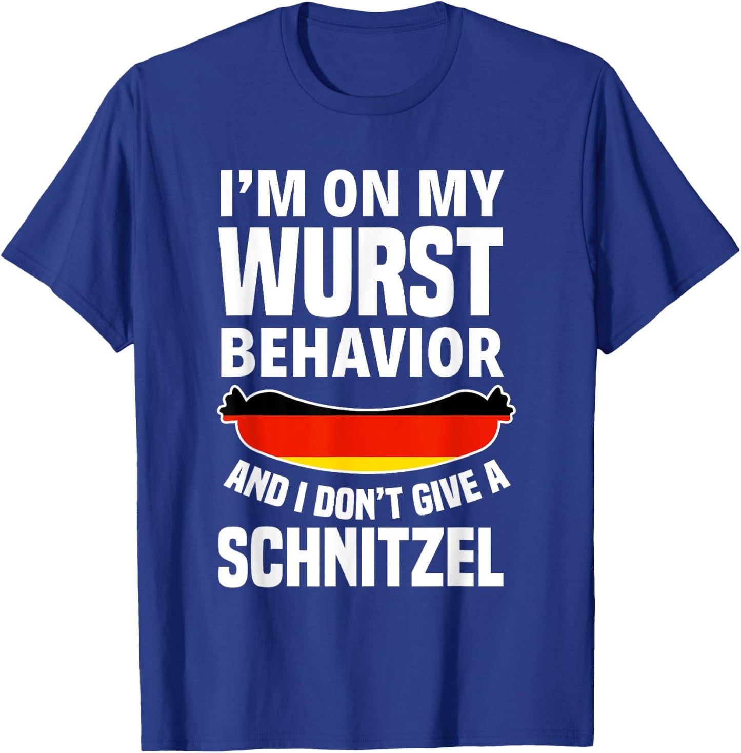 I am on my sausage behaviour I give no schnitzel T-Shirt - T-Shirt | Royal