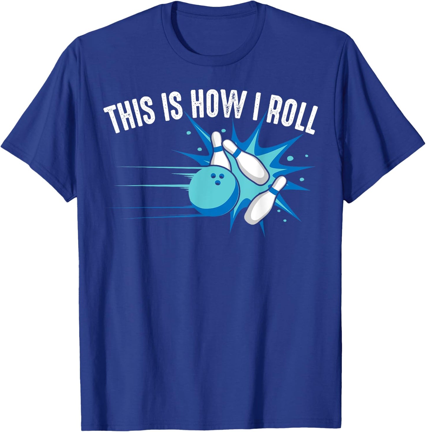 Funny This Is How I Roll Bowling Gift Women League T-Shirt - T-Shirt | Royal