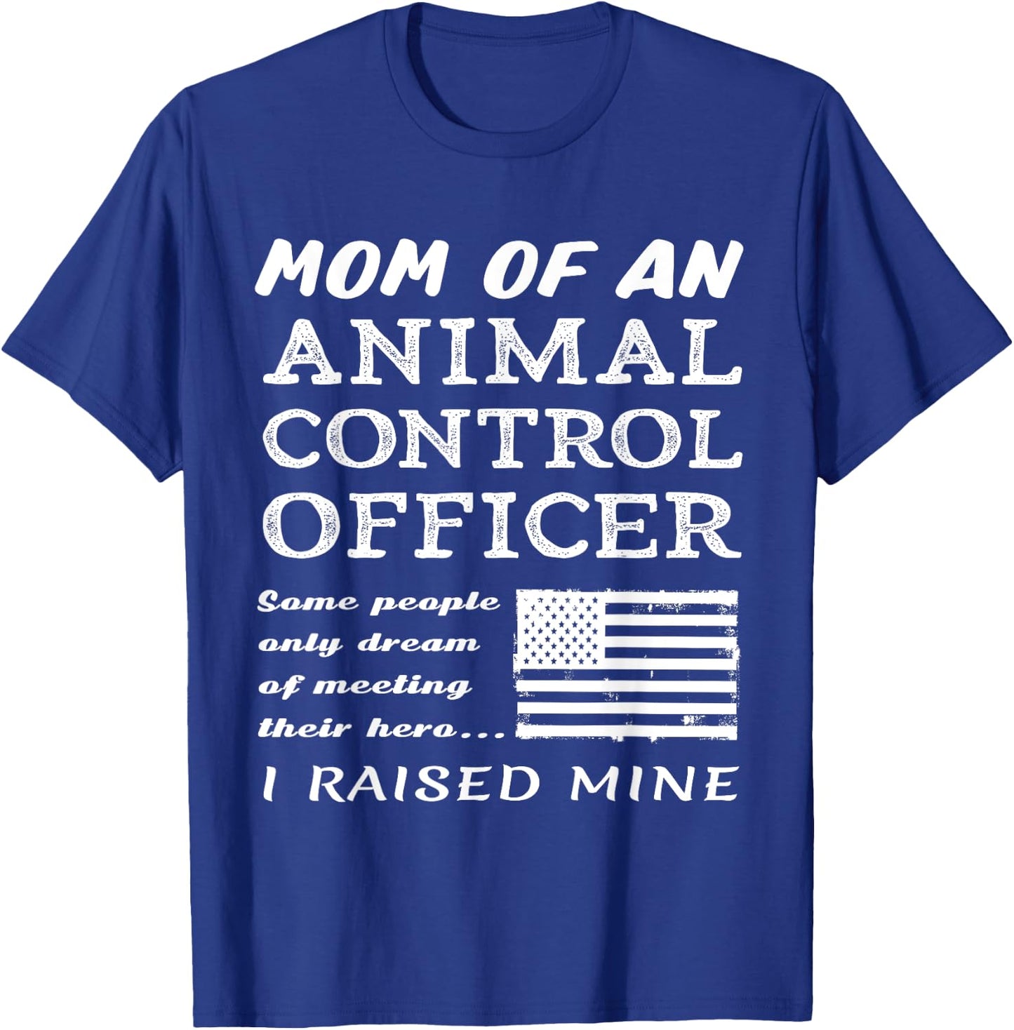 Proud Mom Of An Animal Control Officer Mother Son Daughter T-Shirt - T-Shirt | Royal
