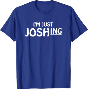 I'm just joshing | just joking | just kidding T-Shirt - T-Shirt | Royal
