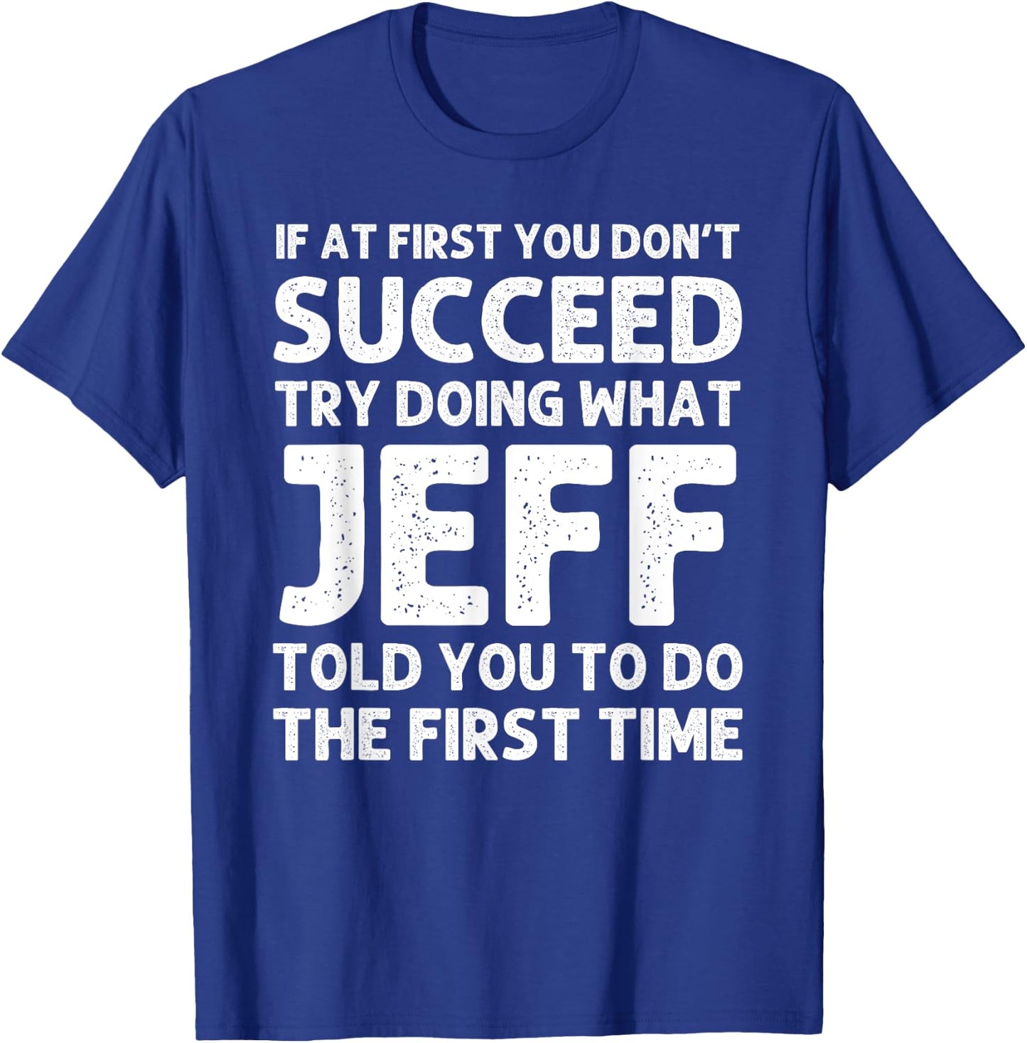 JEFF Gift Name Personalized Birthday Funny Christmas Joke T-Shirt - T-Shirt | Royal