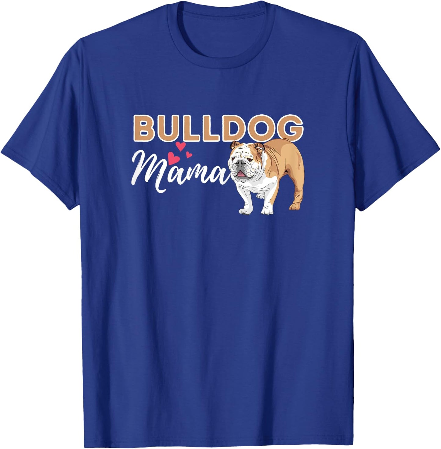 Bulldog Mama - Funny English Bulldog Dog Lover T-Shirt - T-Shirt | Royal