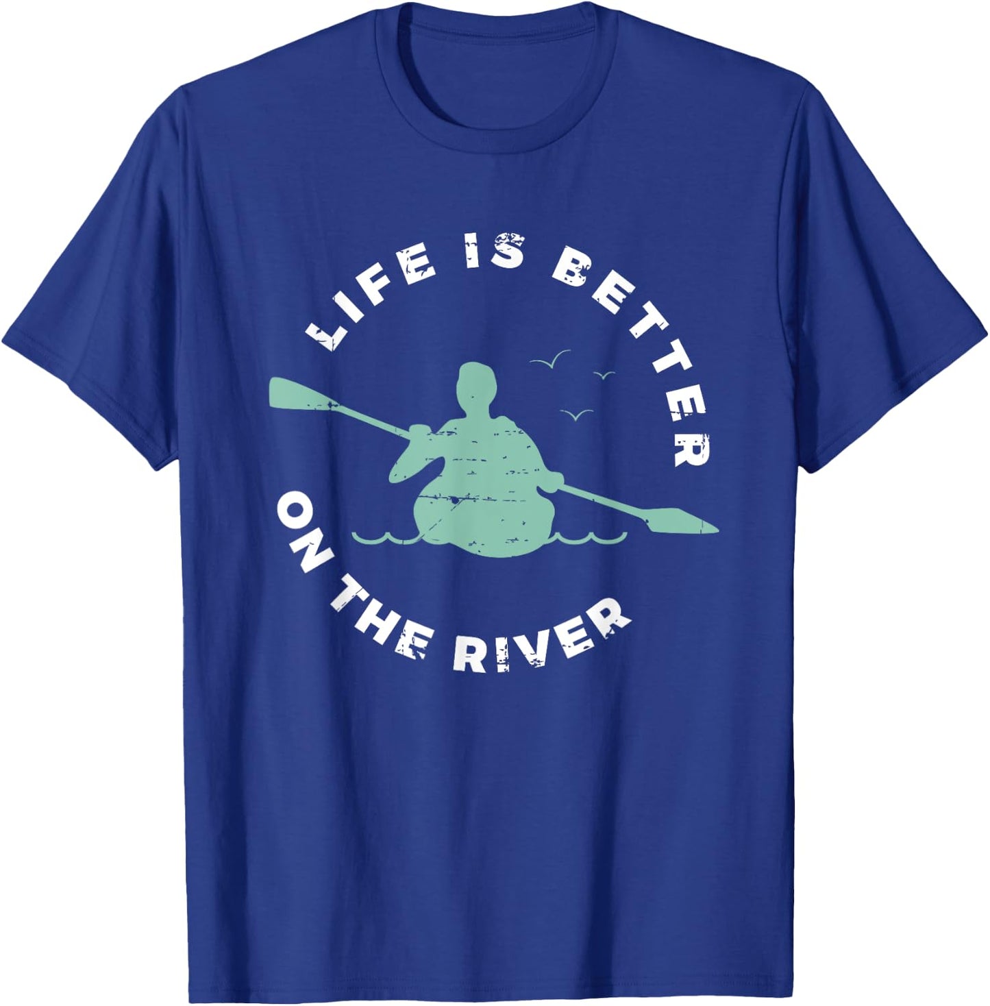 Life Is Better On The River Kayaking Canoe Boating Kayak T-Shirt - T-Shirt | Royal