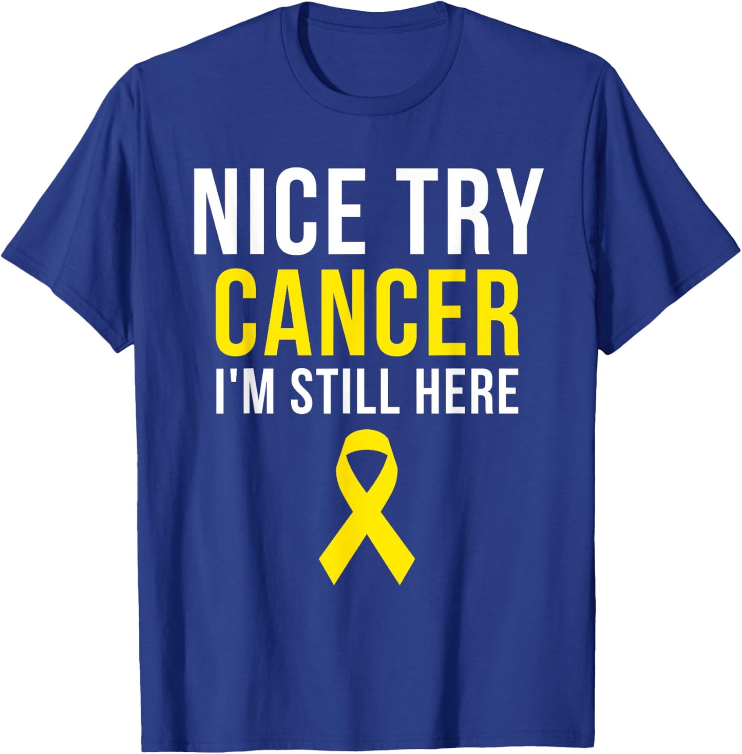 Nice Try Survivor Sarcoma Cancer Awareness Yellow Ribbon T-Shirt - T-Shirt | Royal