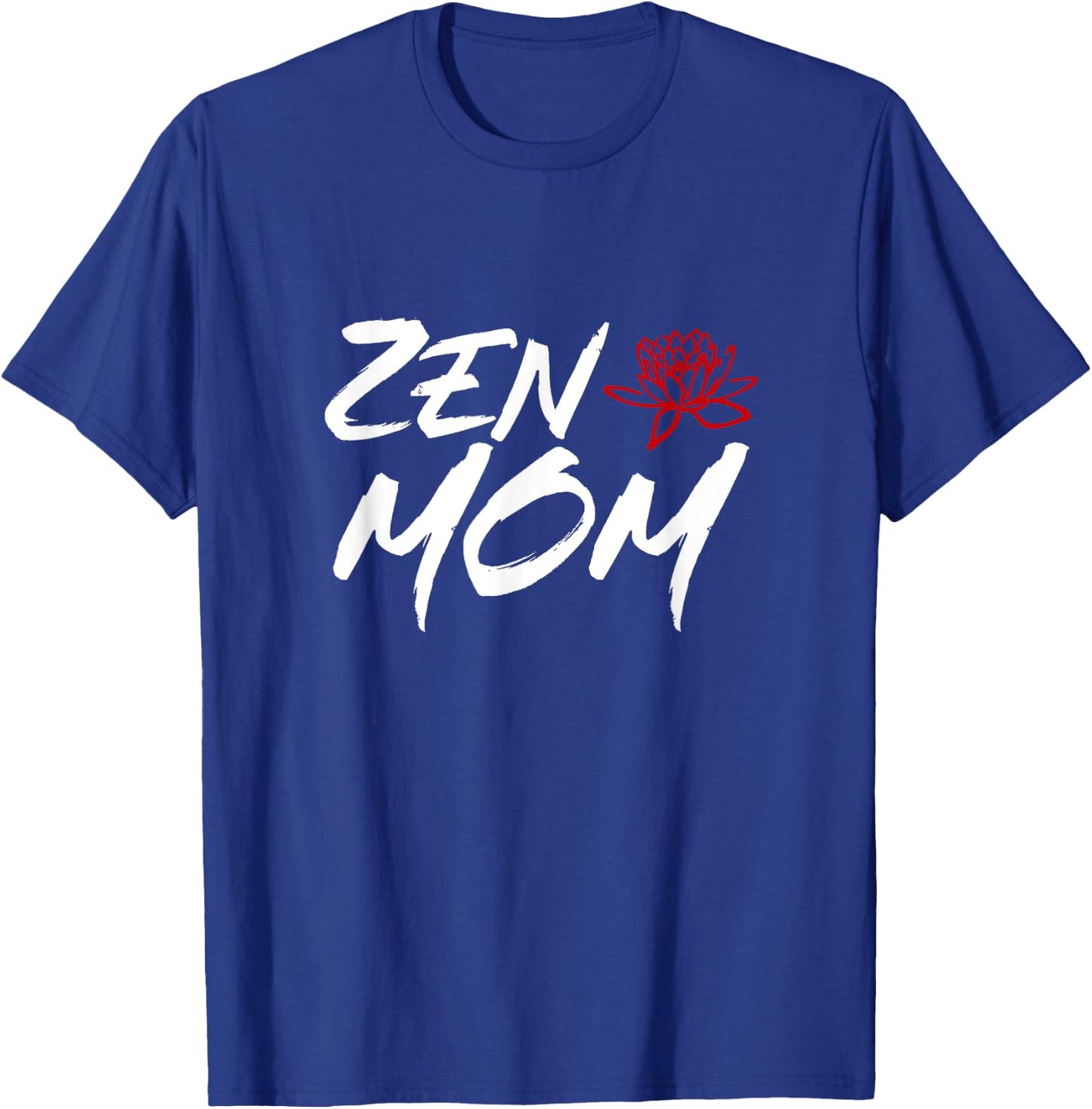 Zen Mom / Funny Mothers Day Meditation and Yoga Mom Meme T-Shirt - T-Shirt | Royal
