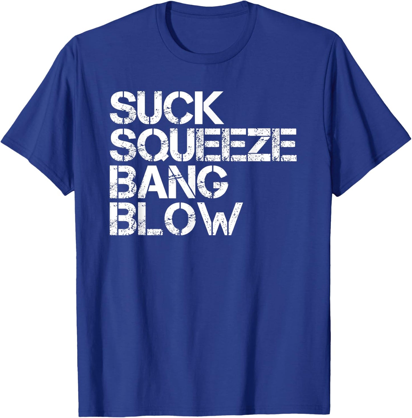 Suck Squeeze Bang Blow Funny Mechanic Car Piston Engine Gift T-Shirt - T-Shirt | Royal