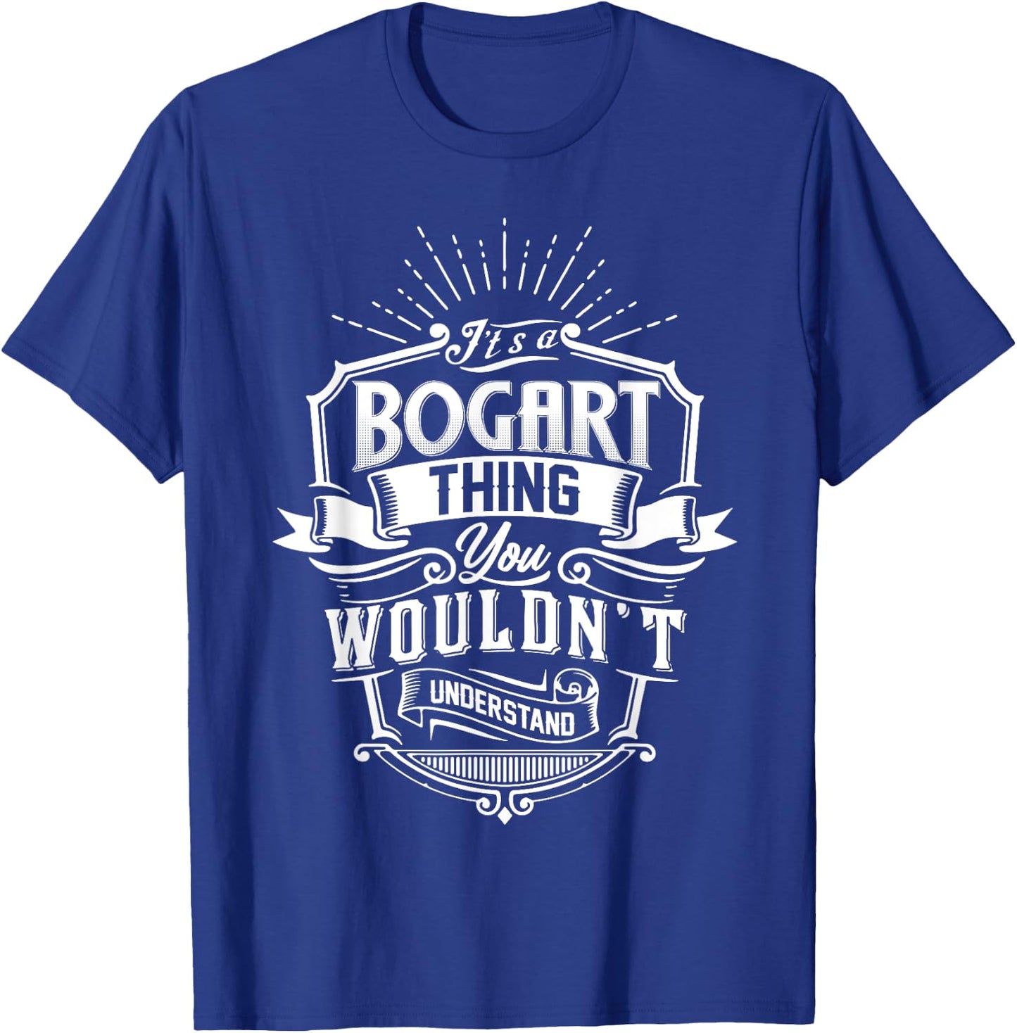 It's A BOGART Thing You Wouldn't Understand Name Vintage T-Shirt - T-Shirt | Royal