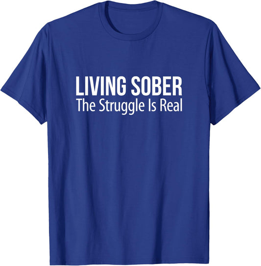 Living Sober - The Struggle Is Real T-Shirt - T-Shirt | Royal