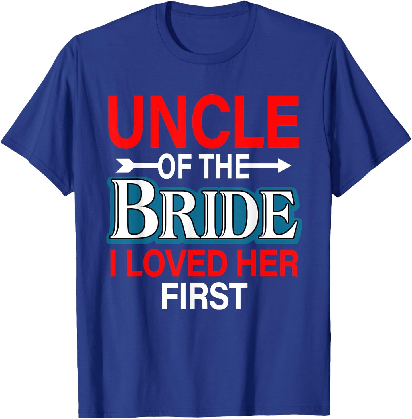 Uncle Of The Bride Proud Loved Her First Costume Wedding T-Shirt - T-Shirt | Royal
