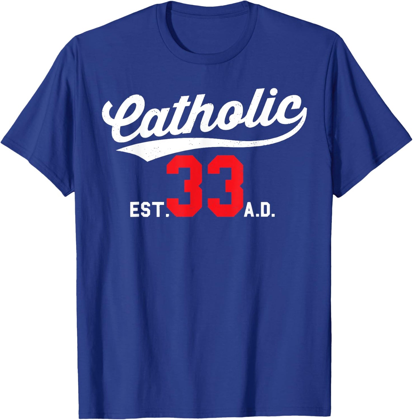 Catholic Since 33 AD Crucifix Jesus Eucharist Mass Gift T-Shirt - T-Shirt | Royal