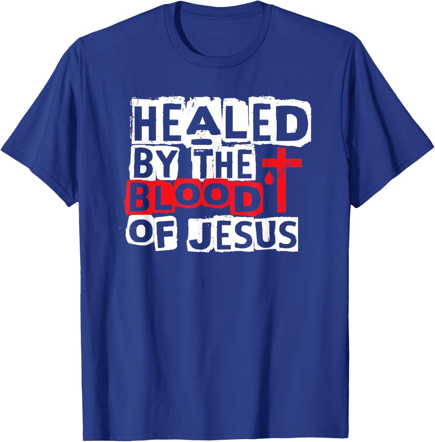 Healed by the Blood of Jesus - Christian Cross Faith Healing T-Shirt - T-Shirt | Royal