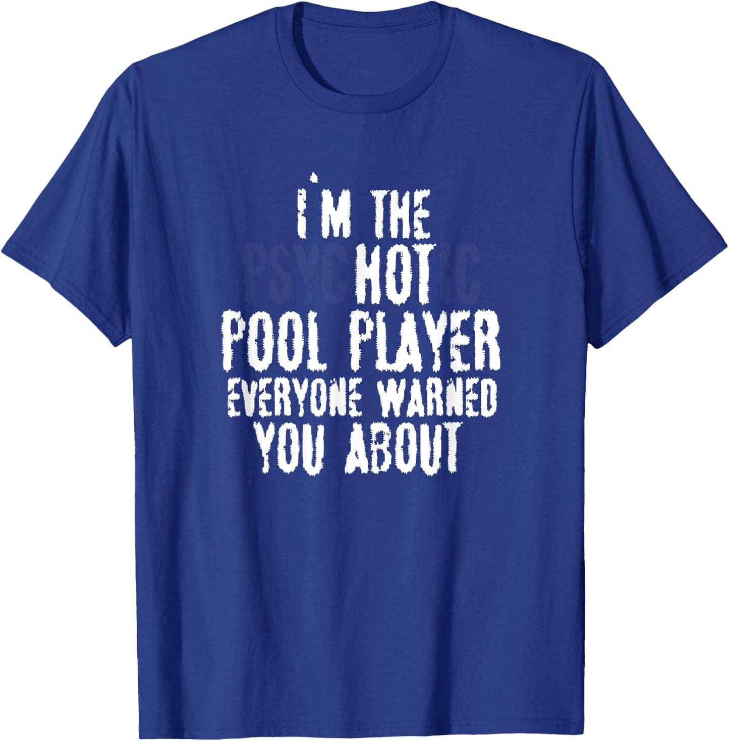 I'm the Psychotic Hot pool player – 8-ball pool, Billiards T-Shirt - T-Shirt | Royal