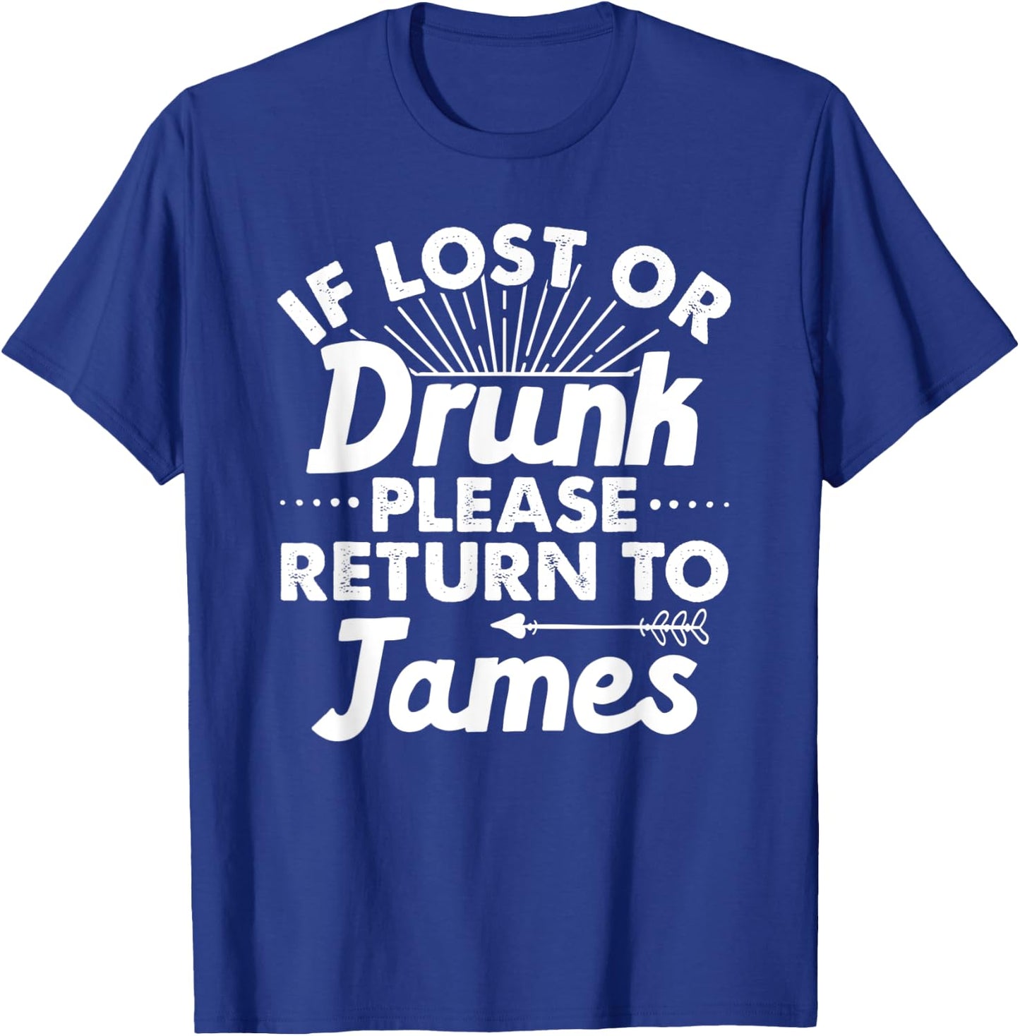 If Lost Or Drunk Please Return To JAMES Gift Name Women T-Shirt - T-Shirt | Royal
