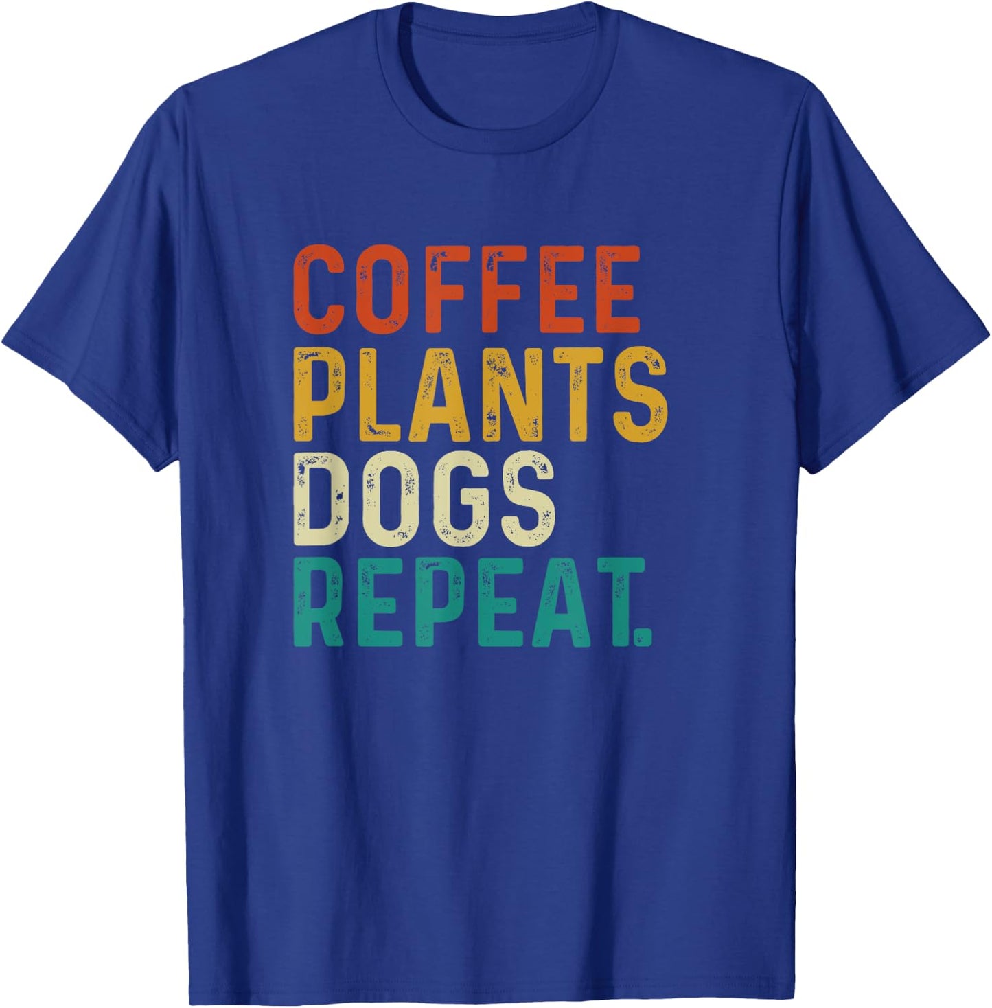 Coffee Plants Dogs Repeat - Gardening Dog And Coffee Lover T-Shirt - T-Shirt | Royal
