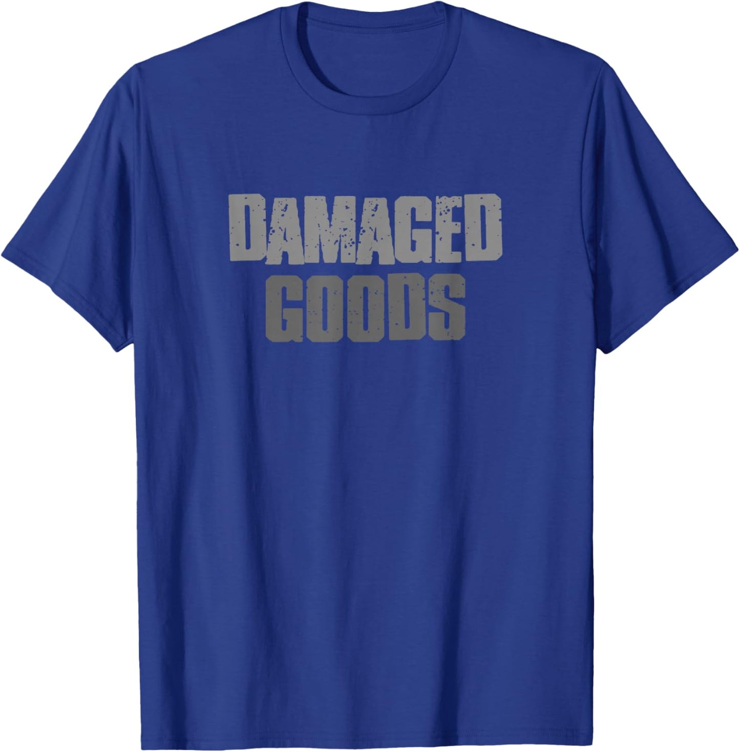 Damaged Goods Funny Sarcastic Self-Deprecating T-Shirt - T-Shirt | Royal