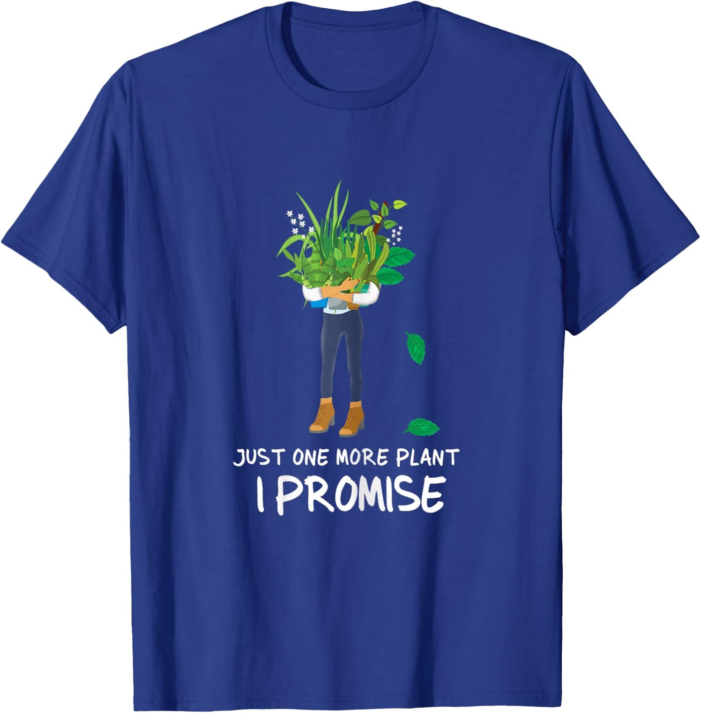 Plantaholic Gardening Gardener Just One More Plant I Promise T-Shirt - T-Shirt | Royal