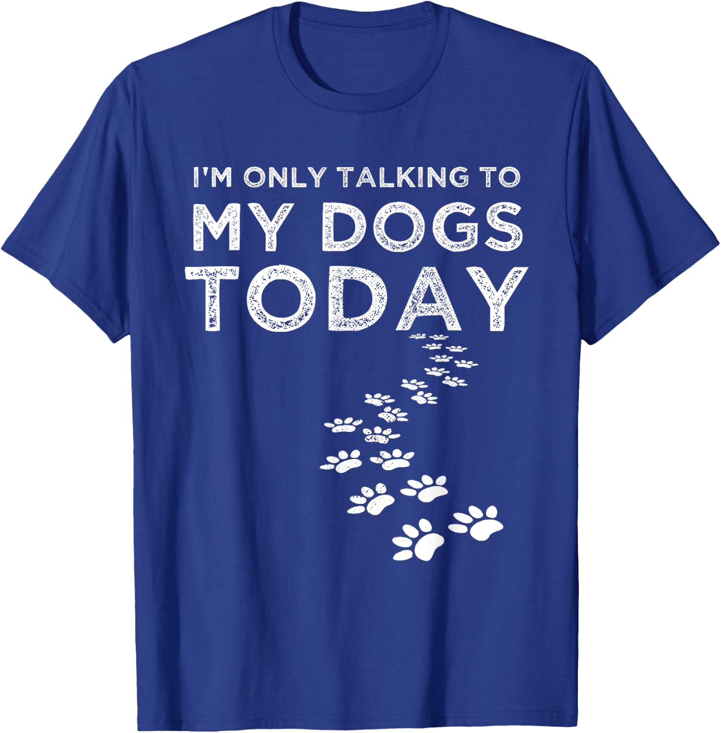 I'm Only Talking To My Dogs Today Funny Dog Lover Gifts Women T-Shirt - T-Shirt | Royal