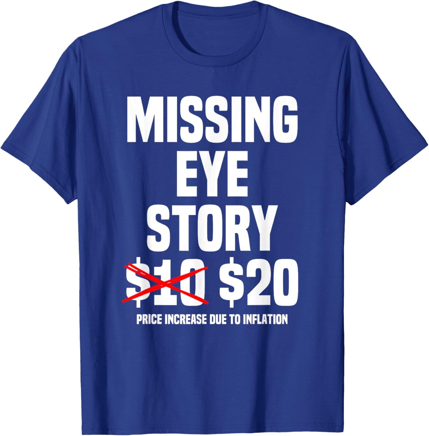 Funny Missing Eye Story Joke T-Shirt - T-Shirt | Royal