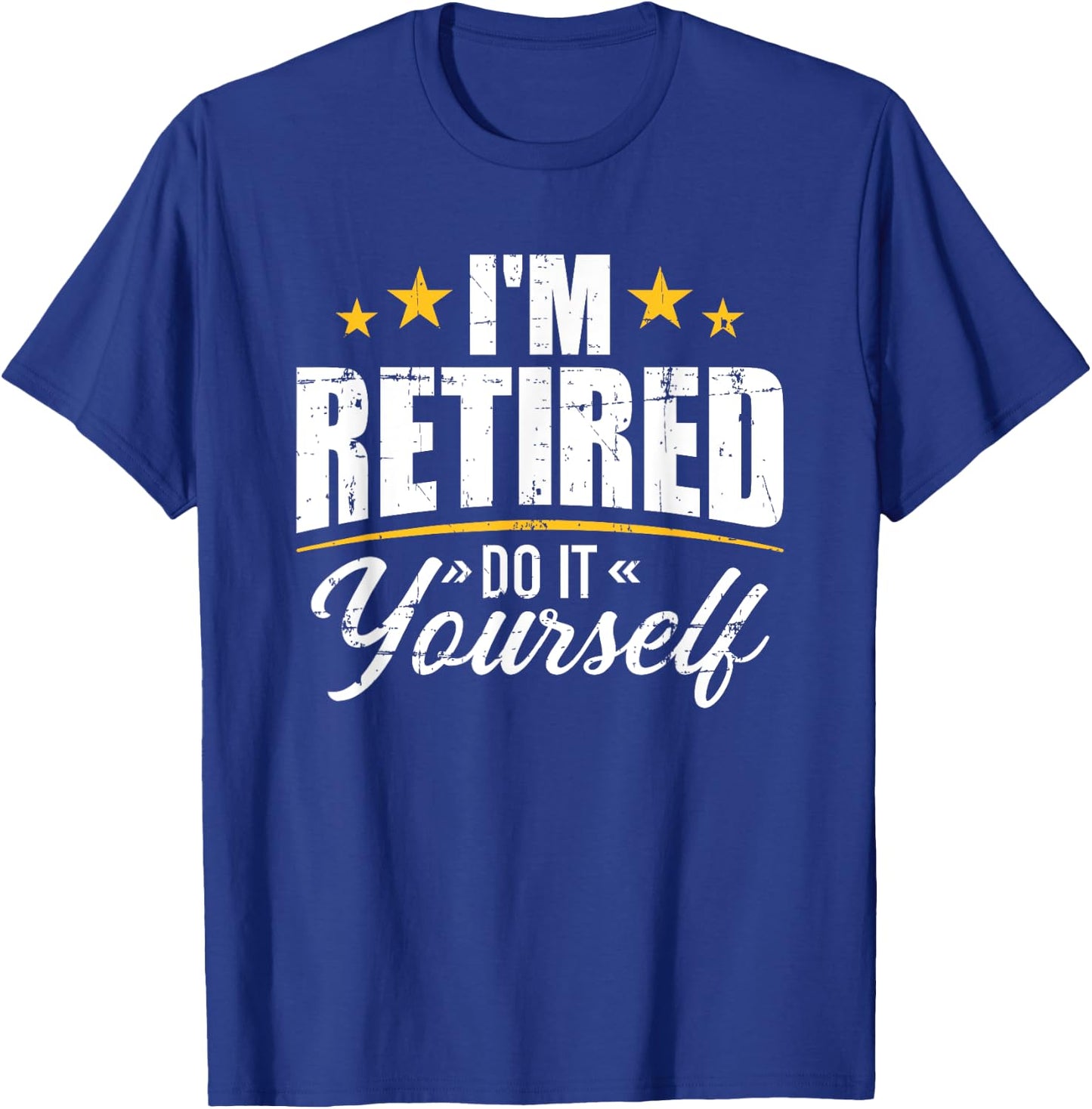 I'm retired do it yourself T-Shirt - T-Shirt | Royal