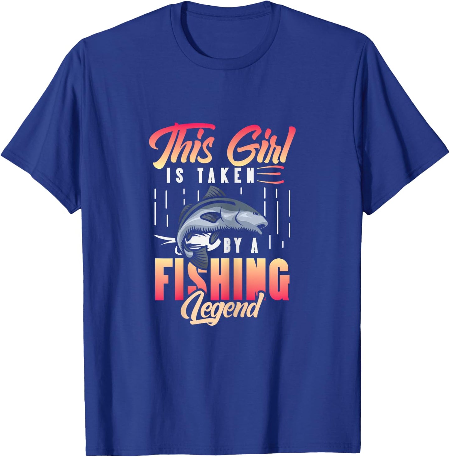 This Girl is Taken by a Fishing Legend - Women Fishing T-Shirt - T-Shirt | Royal
