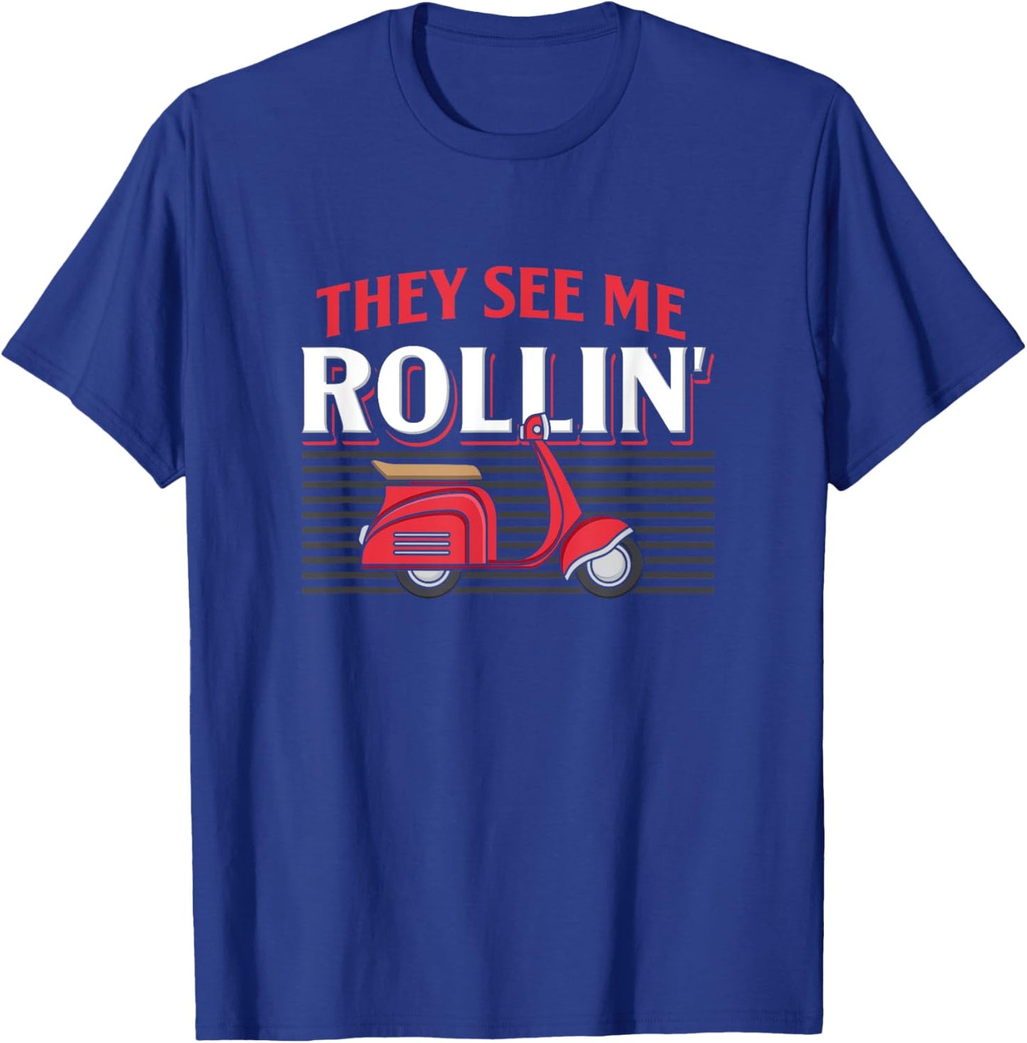 They See Me Rollin Quote Classic Moped Funny Scooter Retro T-Shirt - T-Shirt | Royal