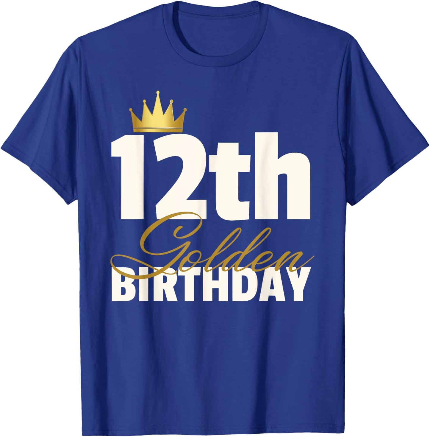 12th Golden Birthday Year Age Crown T-Shirt - T-Shirt | Royal