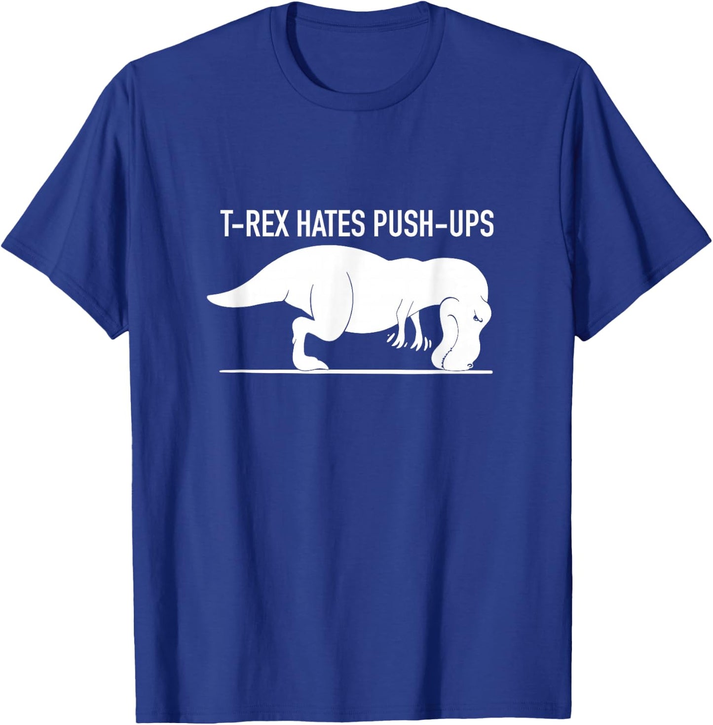 Funny T-REX Hates Push-Ups, Work Out, Cross Train, Fitness T-Shirt - T-Shirt | Royal