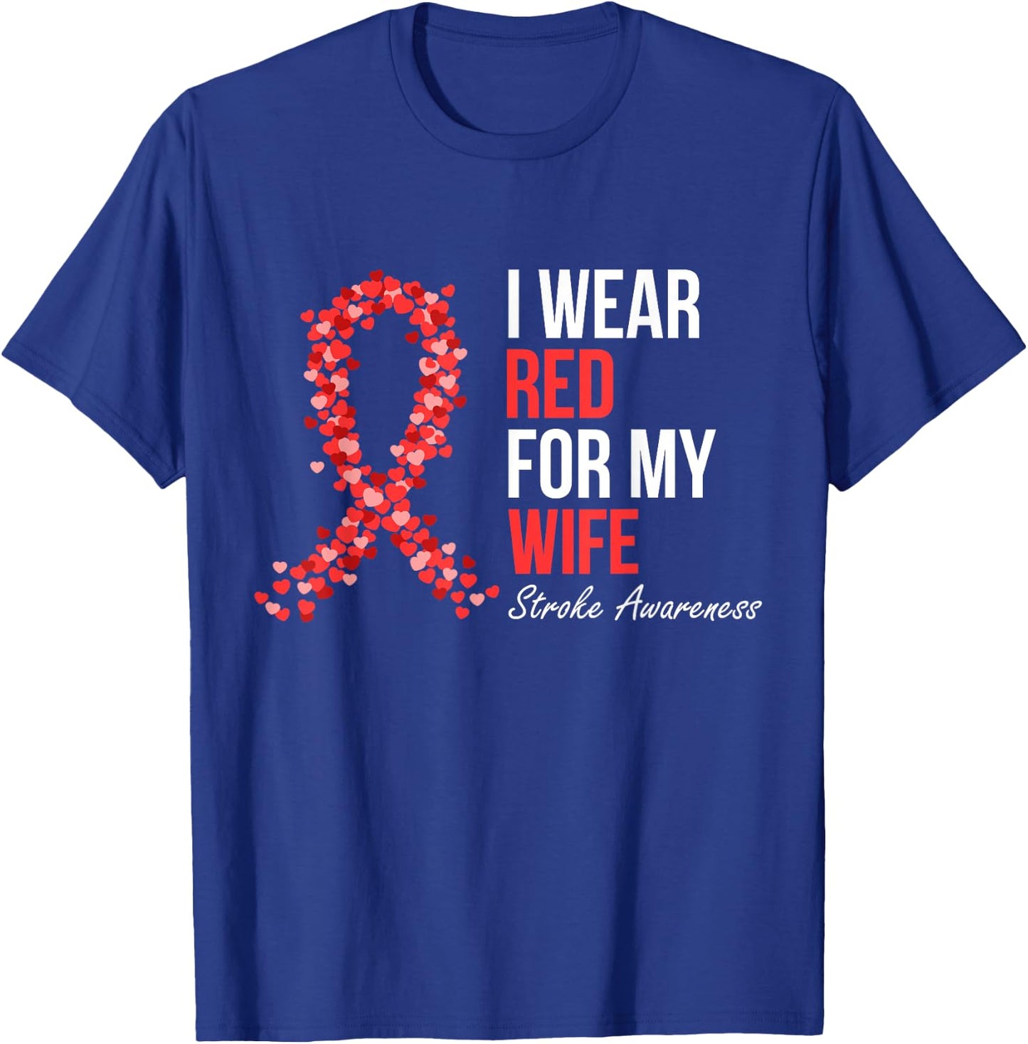 Stroke Awareness I Wear Red For My Wife Support Squad T-Shirt - T-Shirt | Royal