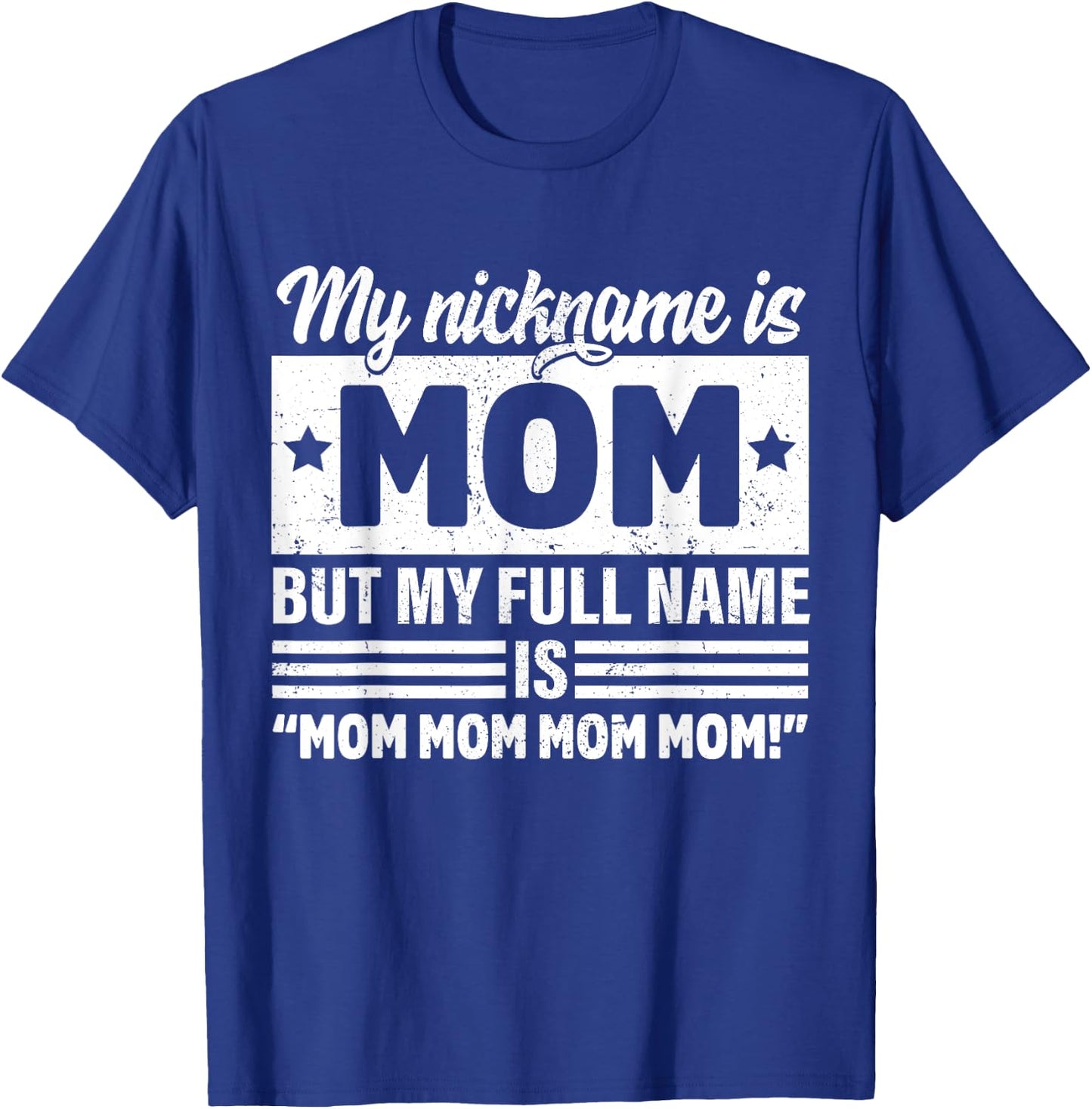 My Nickname Is Mom But My Full name Is Mom Mother's day T-Shirt - T-Shirt | Royal
