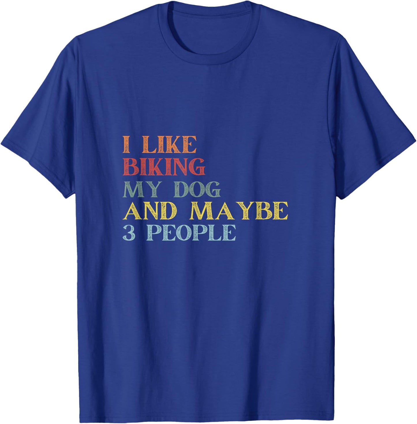 I Like Biking My Dog & Maybe 3 People Vintage Biking Lover Men Women T-Shirt - T-Shirt | Royal