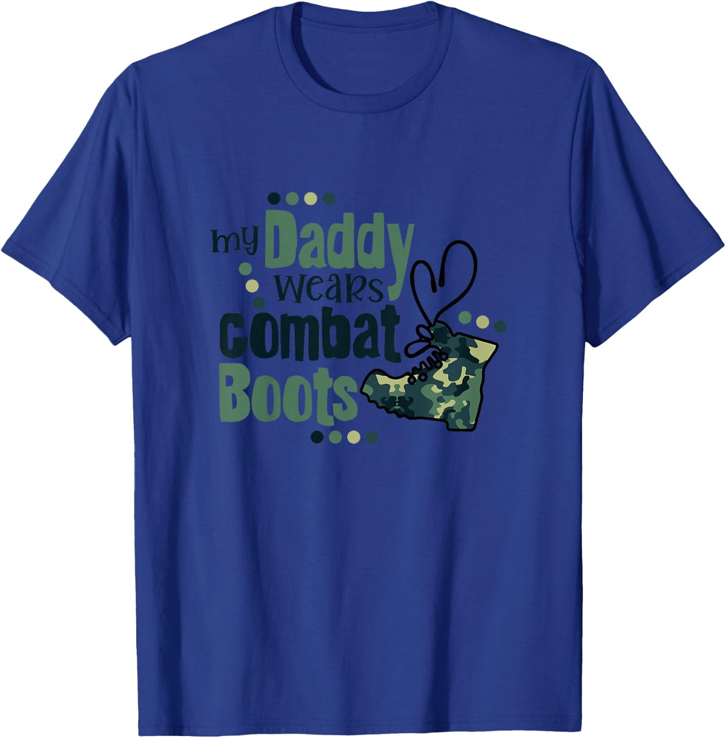 My Daddy Wears Combat Boots Military Son Army Daughter Gift T-Shirt - T-Shirt | Royal