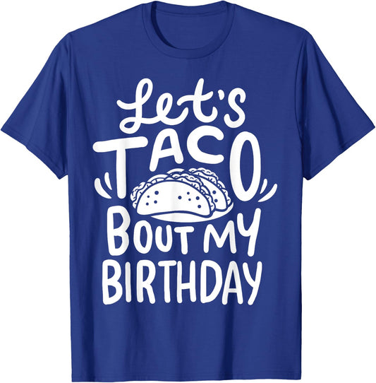 Let's Taco Bout My Birthday T-Shirt - T-Shirt | Royal