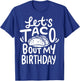 Let's Taco Bout My Birthday T-Shirt - T-Shirt | Royal