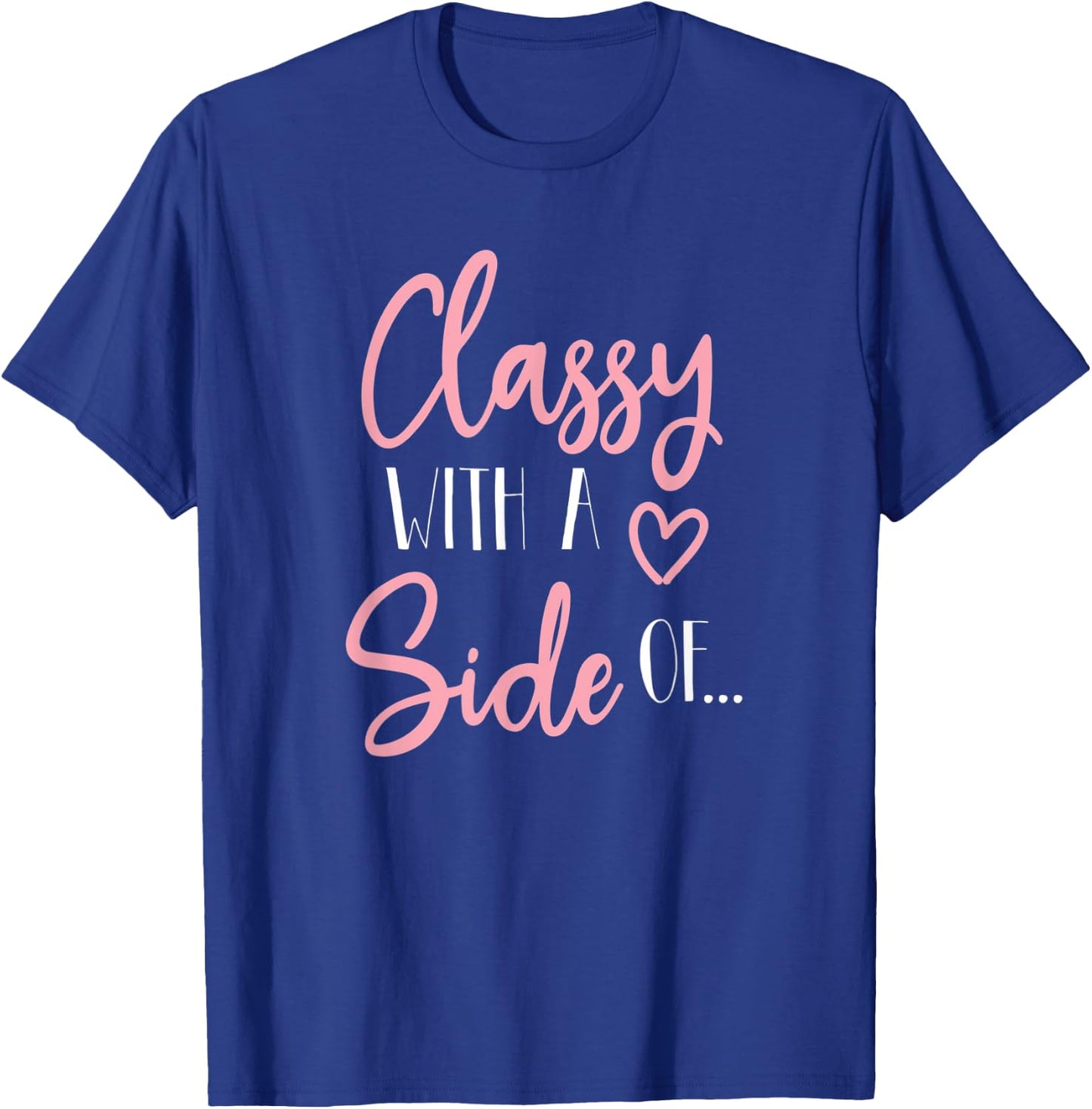 Classy with a side of sassy women funny T-Shirt - T-Shirt | Royal