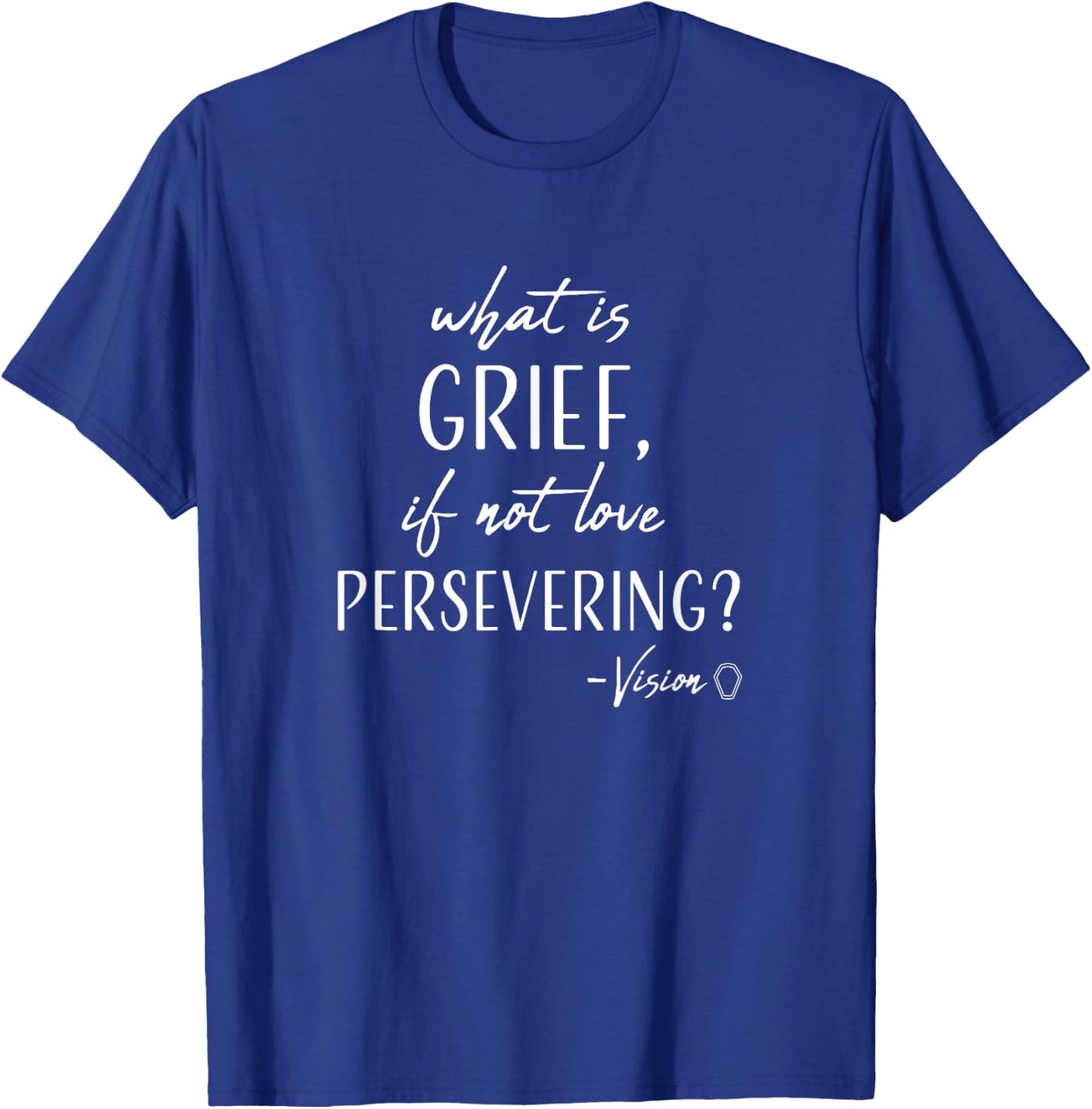 Marvel WandaVision What is Grief, If Not Love Persevering? T-Shirt - T-Shirt | Royal