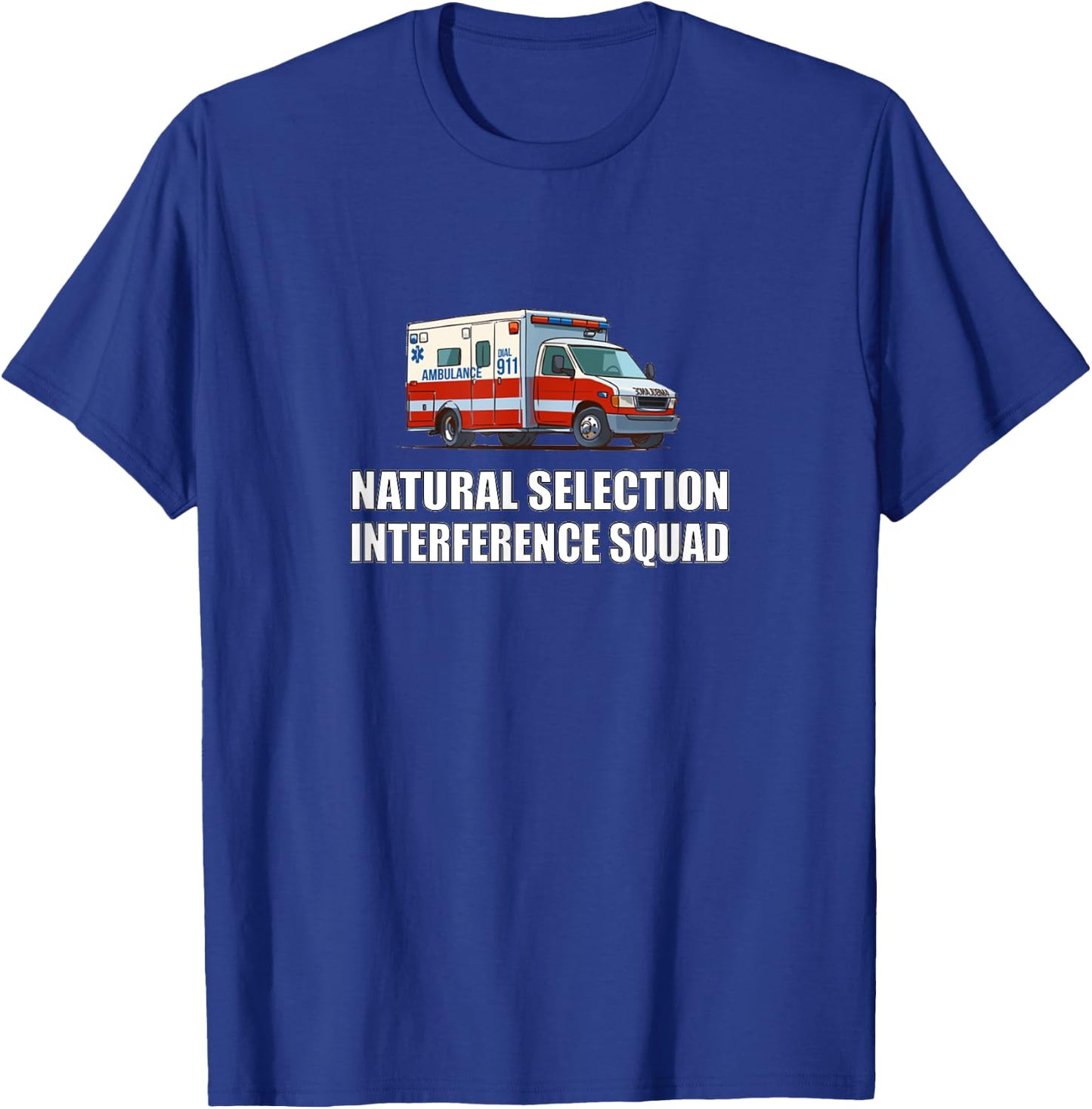 Sarcastic and Gifts Natural Selection Interference Squad EMT Paramedic Funny T-Shirt - T-Shirt | Royal