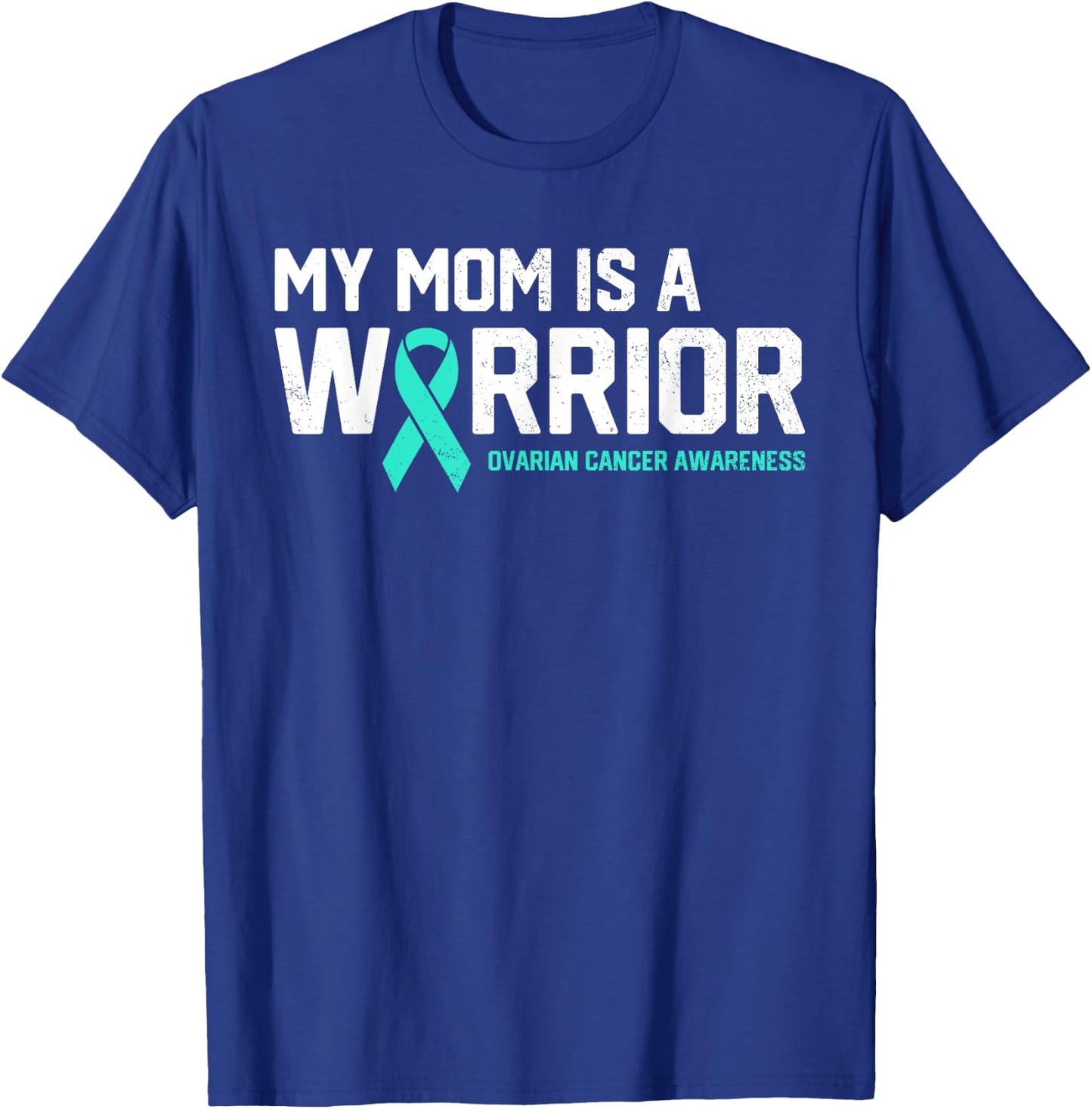 My Mom is a Warrior Ovarian Cancer Awareness Family Support T-Shirt - T-Shirt | Royal