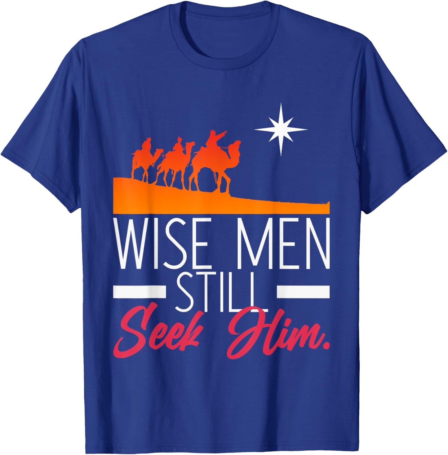 Wise Men Still Seek Him Prayer T-Shirt - T-Shirt | Royal