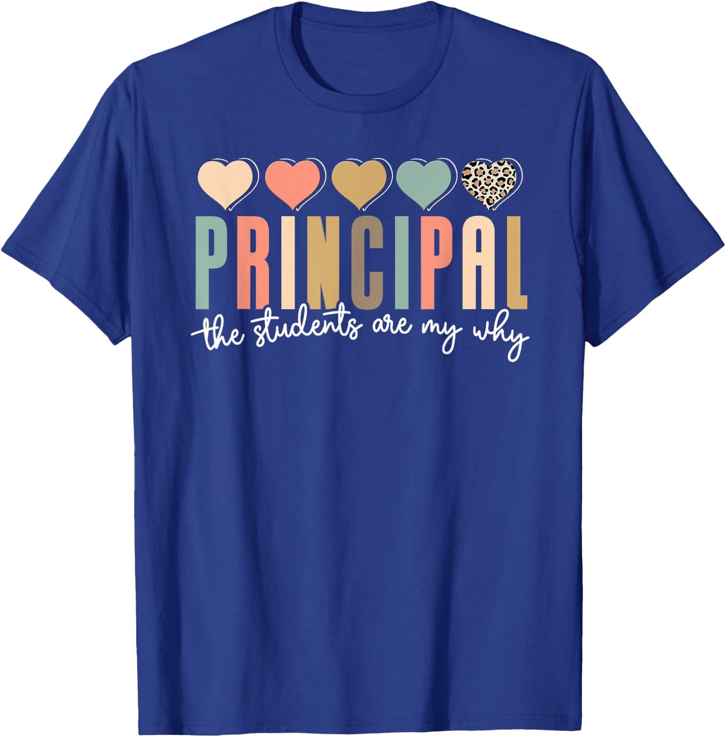 Principal The Students Are My Why Principals Principal T-Shirt - T-Shirt | Royal