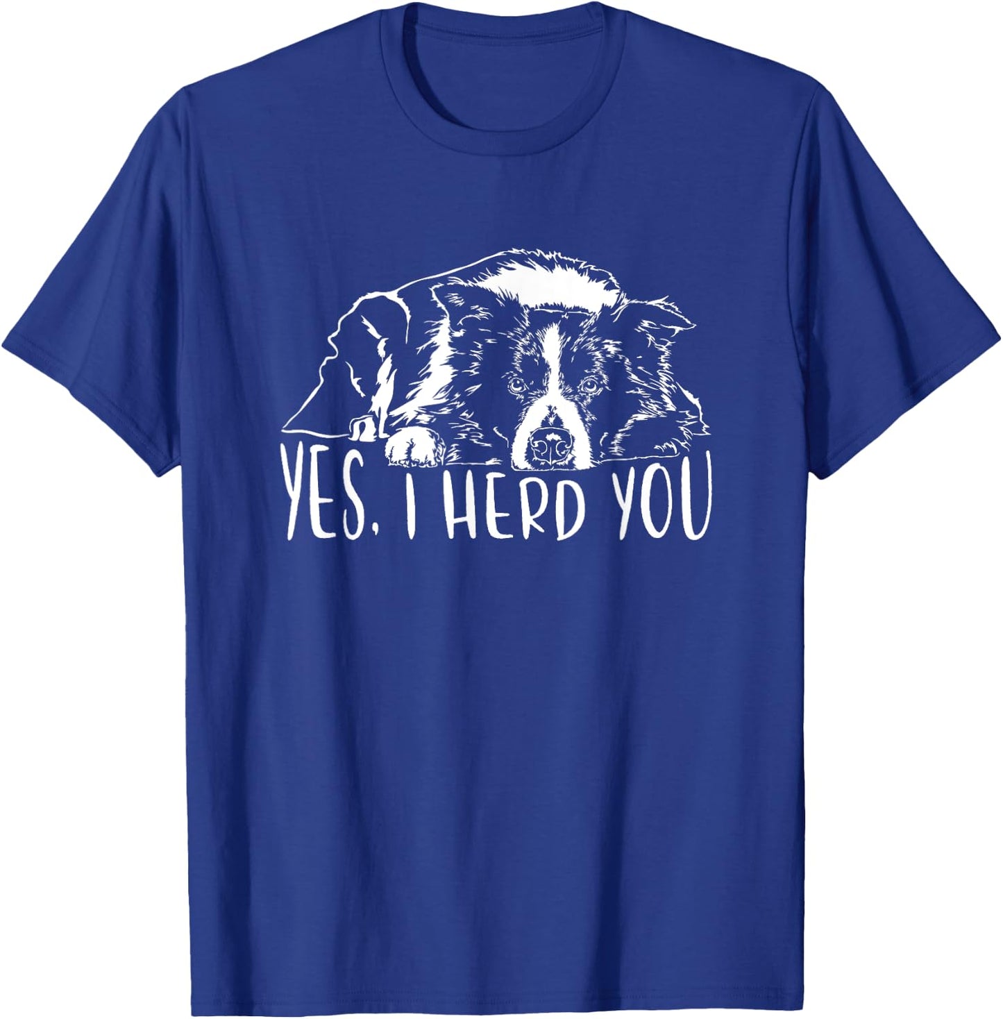Border Collie I Herd You Herd You Dog Funny Dog Saying T-Shirt - T-Shirt | Royal