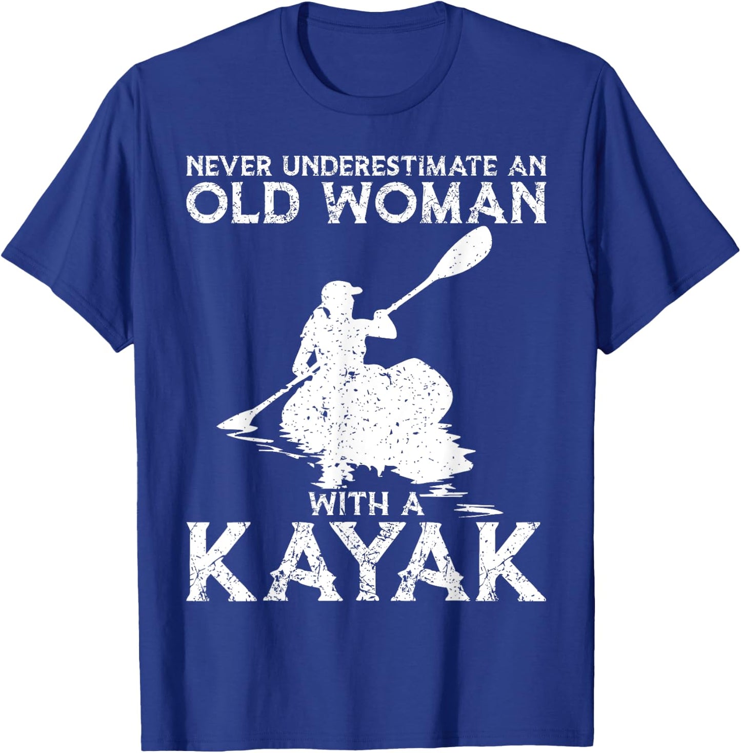 Kayaking Never Underestimate An Old Woman with A Kayak T-Shirt - T-Shirt | Royal